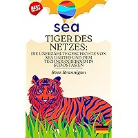Tigers of the Web: Die unerzählte Geschichte von Sea Limited und dem Technologieboom in Südostasien (German Edition)