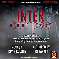 Intercorpse: Necrophilia: Sexual Attraction Towards Corpses Including Sexual Intercourse Intercorpse: Necrophilia: Sexual Attraction Towards Corpses Including Sexual Intercourse Audible Audiobook Kindle Paperback