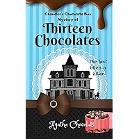Thirteen Chocolates: A Chandler's Chocolate Box Mystery Thirteen Chocolates: A Chandler's Chocolate Box Mystery Kindle Paperback