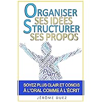 Organiser ses idées, structurer ses propos (French Edition) Organiser ses idées, structurer ses propos (French Edition) Kindle Paperback
