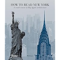 How to Read New York: A Crash Course in Big Apple Architecture How to Read New York: A Crash Course in Big Apple Architecture Paperback