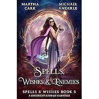 Spells, Wishes, & Enemies (Spells and Wishes Book 5) Spells, Wishes, & Enemies (Spells and Wishes Book 5) Kindle Paperback
