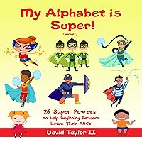 My Alphabet Is Super! (Normies): 26 Super Powers to Help Beginning Readers Learn Their ABCs: My Alphabet Is...,Book 5 My Alphabet Is Super! (Normies): 26 Super Powers to Help Beginning Readers Learn Their ABCs: My Alphabet Is...,Book 5 Audible Audiobook Kindle Paperback