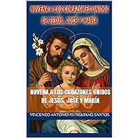 NOVENA A LOS CORAZONES UNIDOS DE JESÚS, JOSÉ Y MARÍA (Spanish Edition) NOVENA A LOS CORAZONES UNIDOS DE JESÚS, JOSÉ Y MARÍA (Spanish Edition) Kindle Paperback