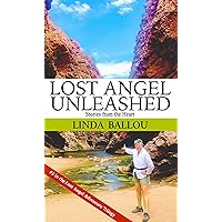 Lost Angel Unleashed: Stories from the Heart (Lost Angel Travel Series Book 3)