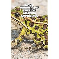 Wild Wonders of America: Amazing Amphibians Wild Wonders of America: Amazing Amphibians Kindle