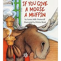 If You Give a Moose a Muffin If You Give a Moose a Muffin Hardcover Kindle Paperback Mass Market Paperback Audio, Cassette