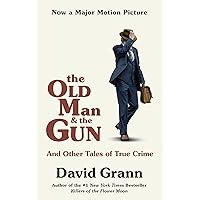 The Old Man and the Gun: And Other Tales of True Crime The Old Man and the Gun: And Other Tales of True Crime Paperback Kindle Audible Audiobook