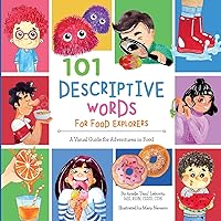 101 Descriptive Words for Food Explorers: A Visual Guide for Adventures in Food (Growing Adventurous Eaters) 101 Descriptive Words for Food Explorers: A Visual Guide for Adventures in Food (Growing Adventurous Eaters) Paperback Kindle Hardcover