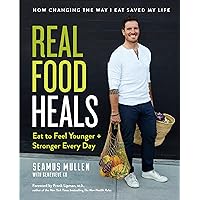 Real Food Heals: Eat to Feel Younger and Stronger Every Day: A Cookbook Real Food Heals: Eat to Feel Younger and Stronger Every Day: A Cookbook Hardcover Kindle Spiral-bound
