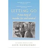 Letting Go: A true story of murder, loss and survival by Rachel Nickell’s son Letting Go: A true story of murder, loss and survival by Rachel Nickell’s son Kindle Audible Audiobook Paperback