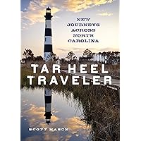 Tar Heel Traveler: New Journeys Across North Carolina Tar Heel Traveler: New Journeys Across North Carolina Hardcover Kindle