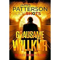 Grausame Willkür: James Patterson Bookshots. Ein Alex-Cross-Thriller (German Edition) Grausame Willkür: James Patterson Bookshots. Ein Alex-Cross-Thriller (German Edition) Kindle