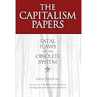 The Capitalism Papers: Fatal Flaws of an Obsolete System The Capitalism Papers: Fatal Flaws of an Obsolete System Hardcover Kindle Paperback