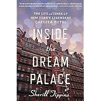 Inside The Dream Palace: The Life and Times of New York's Legendary Chelsea Hotel Inside The Dream Palace: The Life and Times of New York's Legendary Chelsea Hotel Paperback Audible Audiobook Kindle Hardcover