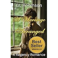 A Marriage is Arranged: A Regency Romance A Marriage is Arranged: A Regency Romance Kindle Audible Audiobook Paperback