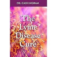 The Lyme Disease Cure The Lyme Disease Cure Paperback