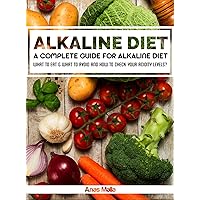 Alkaline Diet: A Complete Guide For Alkaline Diet, Health Benefits of the Alkaline Diet: What To Eat & What To Avoid and How to Check Your Acidity Levels? ... - Everything You Need to know!! Book 1) Alkaline Diet: A Complete Guide For Alkaline Diet, Health Benefits of the Alkaline Diet: What To Eat & What To Avoid and How to Check Your Acidity Levels? ... - Everything You Need to know!! Book 1) Kindle Audible Audiobook Paperback