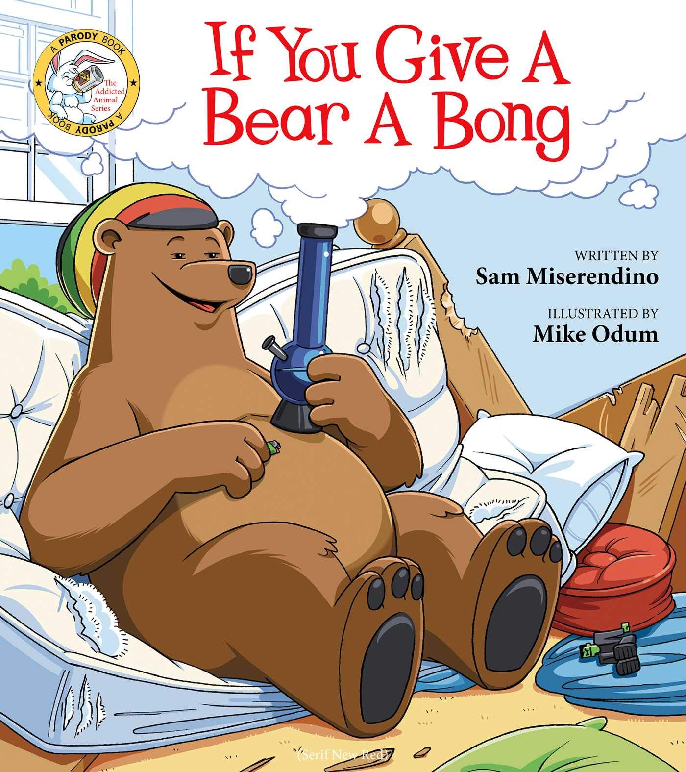 If You Give a Bear a Bong (Addicted Animals)