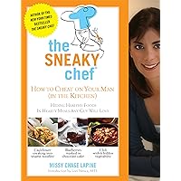 The Sneaky Chef: How to Cheat on Your Man (In the Kitchen!): Hiding Healthy Foods in Hearty Meals Any Guy Will Love The Sneaky Chef: How to Cheat on Your Man (In the Kitchen!): Hiding Healthy Foods in Hearty Meals Any Guy Will Love Kindle Paperback