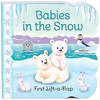 Babies in the Snow Chunky Lift-a-Flap Board Book (Babies Love) (Chunky Lift a Flap Books) Babies in the Snow Chunky Lift-a-Flap Board Book (Babies Love) (Chunky Lift a Flap Books) Board book