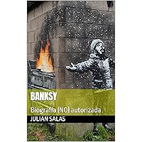 Banksy: Biografía (NO) autorizada (Spanish Edition) Banksy: Biografía (NO) autorizada (Spanish Edition) Kindle Paperback