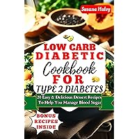 Low Carb Diabetic Cookbook For Type 2 Diabetes: 20 Easy & Delicious Dessert Recipes To Help You Manage Blood Sugar (The Diabetic Low Carb Diet Series) Low Carb Diabetic Cookbook For Type 2 Diabetes: 20 Easy & Delicious Dessert Recipes To Help You Manage Blood Sugar (The Diabetic Low Carb Diet Series) Kindle Paperback