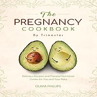 The Pregnancy Cookbook by Trimester: Delicious Recipes, Meal Plans, and Prenatal Nutritional Guides for You and Your Baby (Nourishing Generations: A Cookbook ... Family, Fertility, and Maternal Wellness) The Pregnancy Cookbook by Trimester: Delicious Recipes, Meal Plans, and Prenatal Nutritional Guides for You and Your Baby (Nourishing Generations: A Cookbook ... Family, Fertility, and Maternal Wellness) Audible Audiobook Paperback Kindle