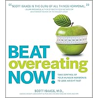 Beat Overeating Now!: Take Control of Your Hunger Hormones to Lose Weight Fast Beat Overeating Now!: Take Control of Your Hunger Hormones to Lose Weight Fast Paperback Kindle