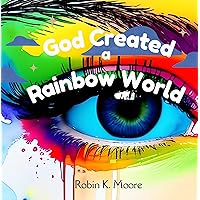 God Created a Rainbow World God Created a Rainbow World Kindle Paperback