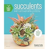 Succulents: Everything You Need to Select, Pair and Care for Succulents (Green Thumb Guides) Succulents: Everything You Need to Select, Pair and Care for Succulents (Green Thumb Guides) Kindle Paperback