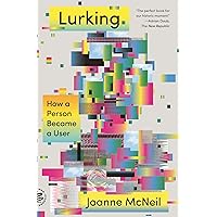 Lurking: How a Person Became a User Lurking: How a Person Became a User Kindle Hardcover Audible Audiobook Paperback