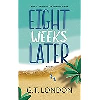Eight Weeks Later: A Novel Eight Weeks Later: A Novel Kindle Paperback Hardcover