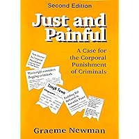 Just and Painful: A Case for the Corporal Punishment of Criminals Just and Painful: A Case for the Corporal Punishment of Criminals Kindle Audible Audiobook Hardcover Paperback