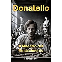 Donatello: Il Maestro del Rinascimento (Italian Edition) Donatello: Il Maestro del Rinascimento (Italian Edition) Kindle Paperback