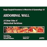 Single Surgical Procedures in Obstetrics and Gynaecology–27: A Colour Atlas of Abdominal Incisions Single Surgical Procedures in Obstetrics and Gynaecology–27: A Colour Atlas of Abdominal Incisions Kindle Hardcover