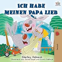 Ich habe meinen Papa lieb: I Love My Dad - German Edition (German Bedtime Collection) Ich habe meinen Papa lieb: I Love My Dad - German Edition (German Bedtime Collection) Hardcover Paperback