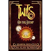 Twits on the Stump: A Steampunk Distraction (The Twits Chronicles Book 7) Twits on the Stump: A Steampunk Distraction (The Twits Chronicles Book 7) Kindle Paperback