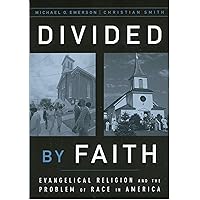 Divided by Faith: Evangelical Religion and the Problem of Race in America Divided by Faith: Evangelical Religion and the Problem of Race in America Paperback Kindle Audible Audiobook Hardcover Audio CD