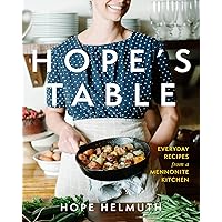Hope's Table: Everyday Recipes from a Mennonite Kitchen Hope's Table: Everyday Recipes from a Mennonite Kitchen Hardcover Kindle