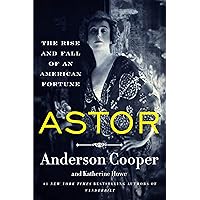 Astor: The Rise and Fall of an American Fortune Astor: The Rise and Fall of an American Fortune Audible Audiobook Hardcover Kindle Paperback Spiral-bound Audio CD