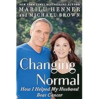 Changing Normal: How I Helped My Husband Beat Cancer Changing Normal: How I Helped My Husband Beat Cancer Hardcover Kindle Paperback