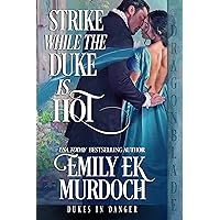 Strike While the Duke is Hot (Dukes in Danger Book 2) Strike While the Duke is Hot (Dukes in Danger Book 2) Kindle Paperback