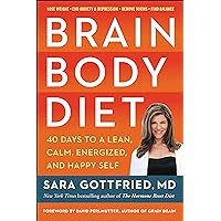 Brain Body Diet: 40 Days to a Lean, Calm, Energized, and Happy Self Brain Body Diet: 40 Days to a Lean, Calm, Energized, and Happy Self Kindle Hardcover Audible Audiobook Paperback Audio CD