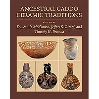 Ancestral Caddo Ceramic Traditions Ancestral Caddo Ceramic Traditions Hardcover