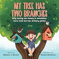 My Tree Has Two Branches: Why having two homes is sometimes more work but has so many perks! (My One-of-a-Kind Family Books)
