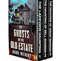The Ghosts of the Old Estate Boxset: A Riveting Small Town Haunted House Mystery Thriller
