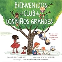 Bienvenidos al club de los niños grandes: Lo que todo hermano mayor debe saber (Spanish Edition)