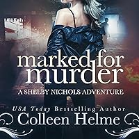 Marked for Murder: A Shelby Nichols Mystery Adventure: Shelby Nichols Adventure, Book 12 Marked for Murder: A Shelby Nichols Mystery Adventure: Shelby Nichols Adventure, Book 12 Audible Audiobook Kindle Paperback