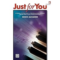 Just for You, Vol 2: A Collection of Pieces in a Wide Variety of Styles and Moods. Specially Written to Inspire, Motivate, and Entertain Just for You, Vol 2: A Collection of Pieces in a Wide Variety of Styles and Moods. Specially Written to Inspire, Motivate, and Entertain Paperback Kindle